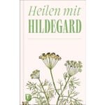 Guérir avec Hildegard