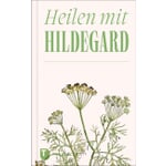 Heilen mit Hildegard