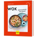 Wok - Schnell gebraten, heiß geliebt