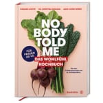 Nobody Told Me - Das Wohlfühl Kochbuch