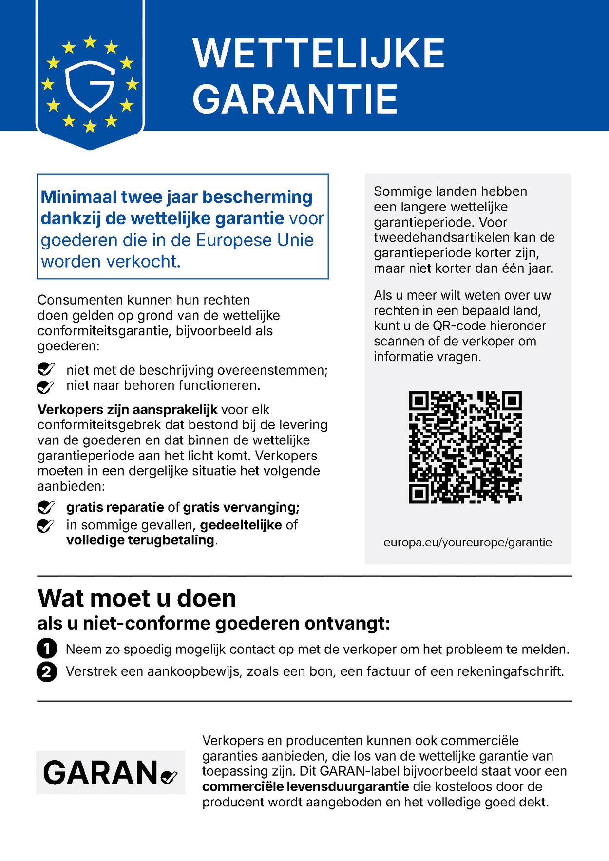 Minimaal twee jaar bescherming dankzij de wettelijke garantie voor goederen die in de Europese Unie worden verkocht. Consumenten kunnen hun rechten doen gelden op grond van de wettelijke conformiteitsgarantie, bijvoorbeeld als goederen: niet met de beschrijving overeenstemmen; niet naar behoren functioneren. Verkopers zijn aansprakelijk voor elk conformiteitsgebrek dat bestond bij de levering van de goederen en dat binnen de wettelijke garantieperiode aan het licht komt. Verkopers moeten in een dergelijke situatie het volgende aanbieden: gratis reparatie of gratis vervanging; in sommige gevallen, gedeeltelijke of volledige terugbetaling.