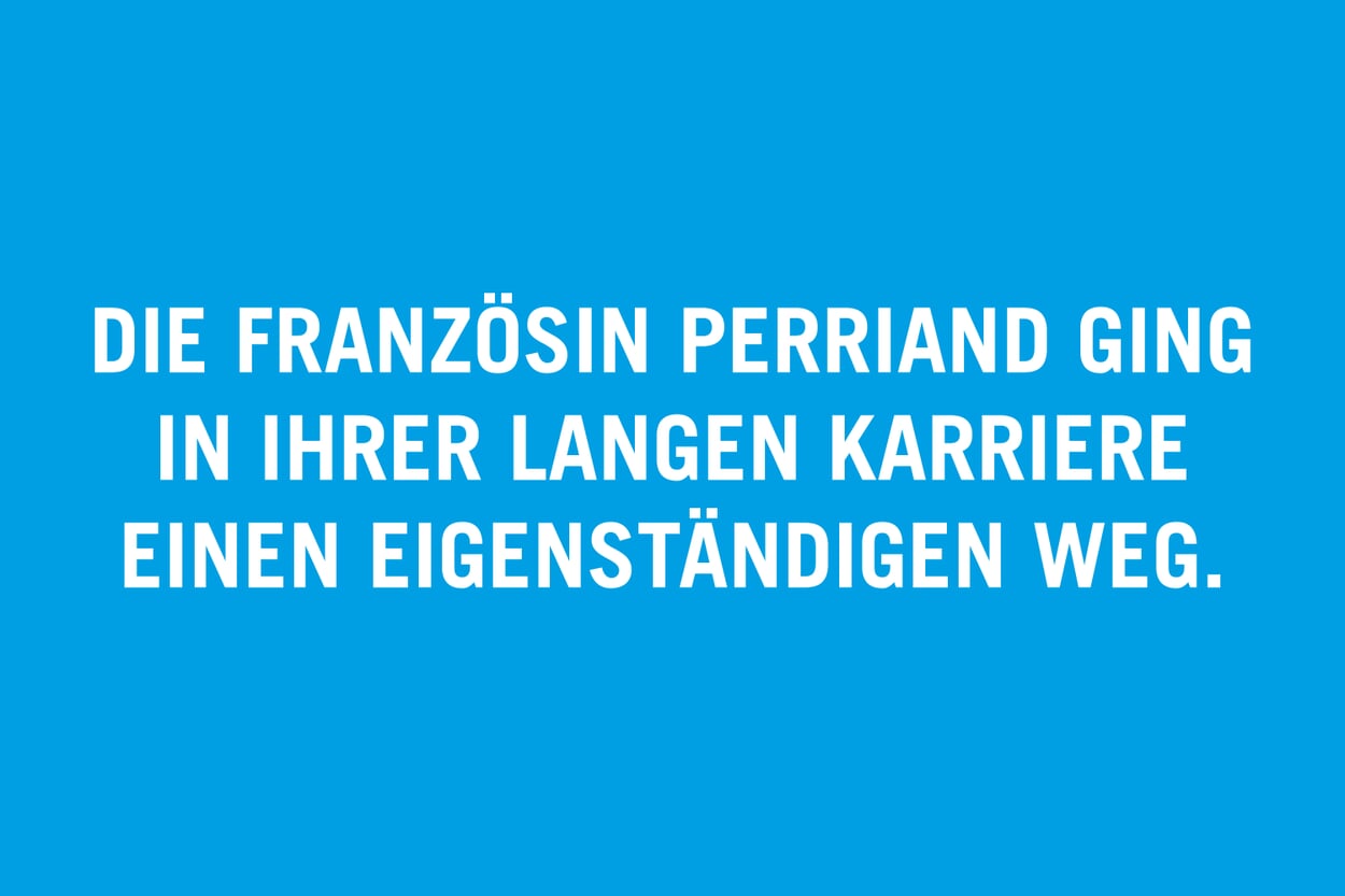 Die Französin Perriand ging in ihrer langen Karriere einen eigenständigen Weg.