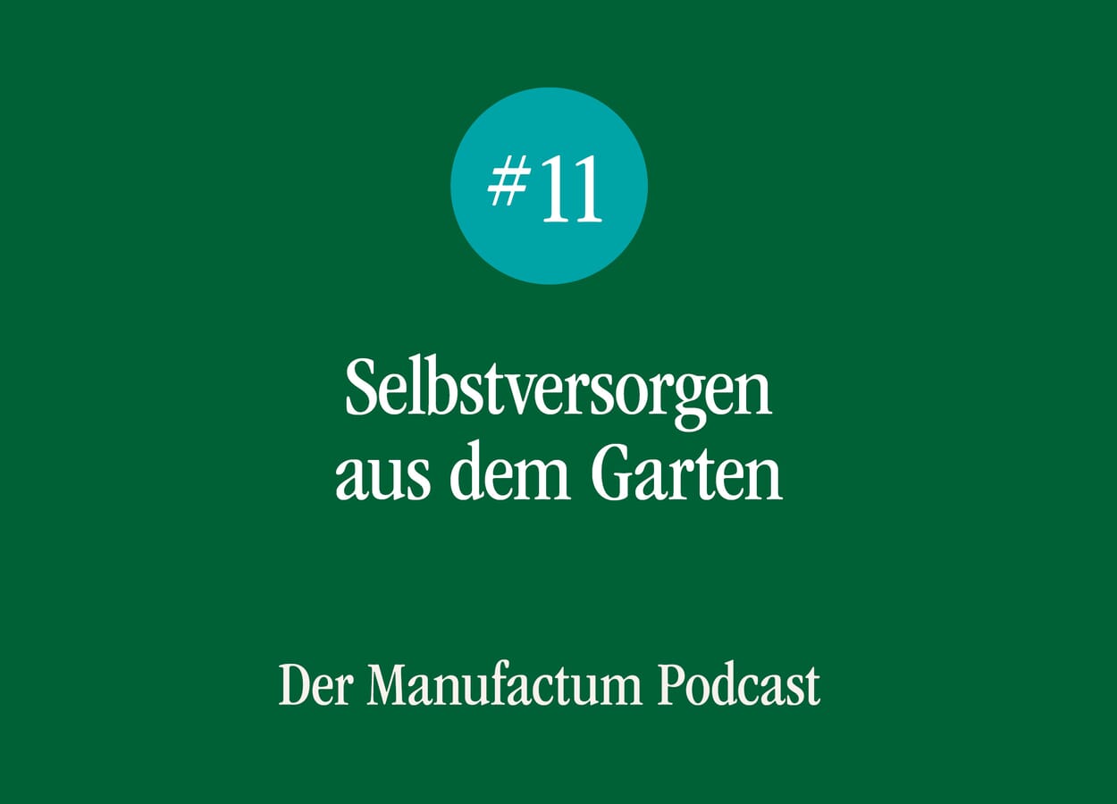 Manufactum Podcast Folge 11: Selbstversorgen aus dem Garten