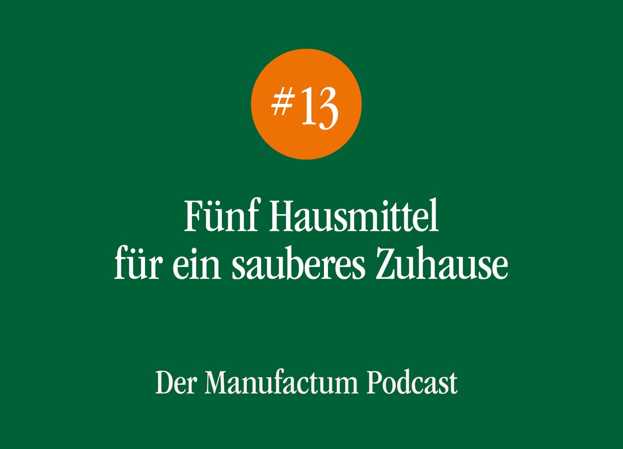 Manufactum Podcast Folge 13: Fünf Hausmittel für ein sauberes Zuhause