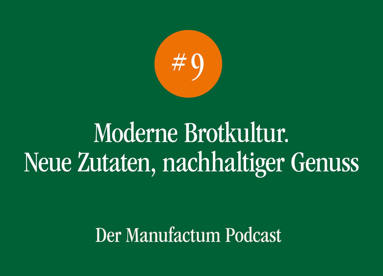 Manufactum Podcast Folge 9: Moderne Brotkultur. Neue Zutaten, nachhaltiger Genuss
