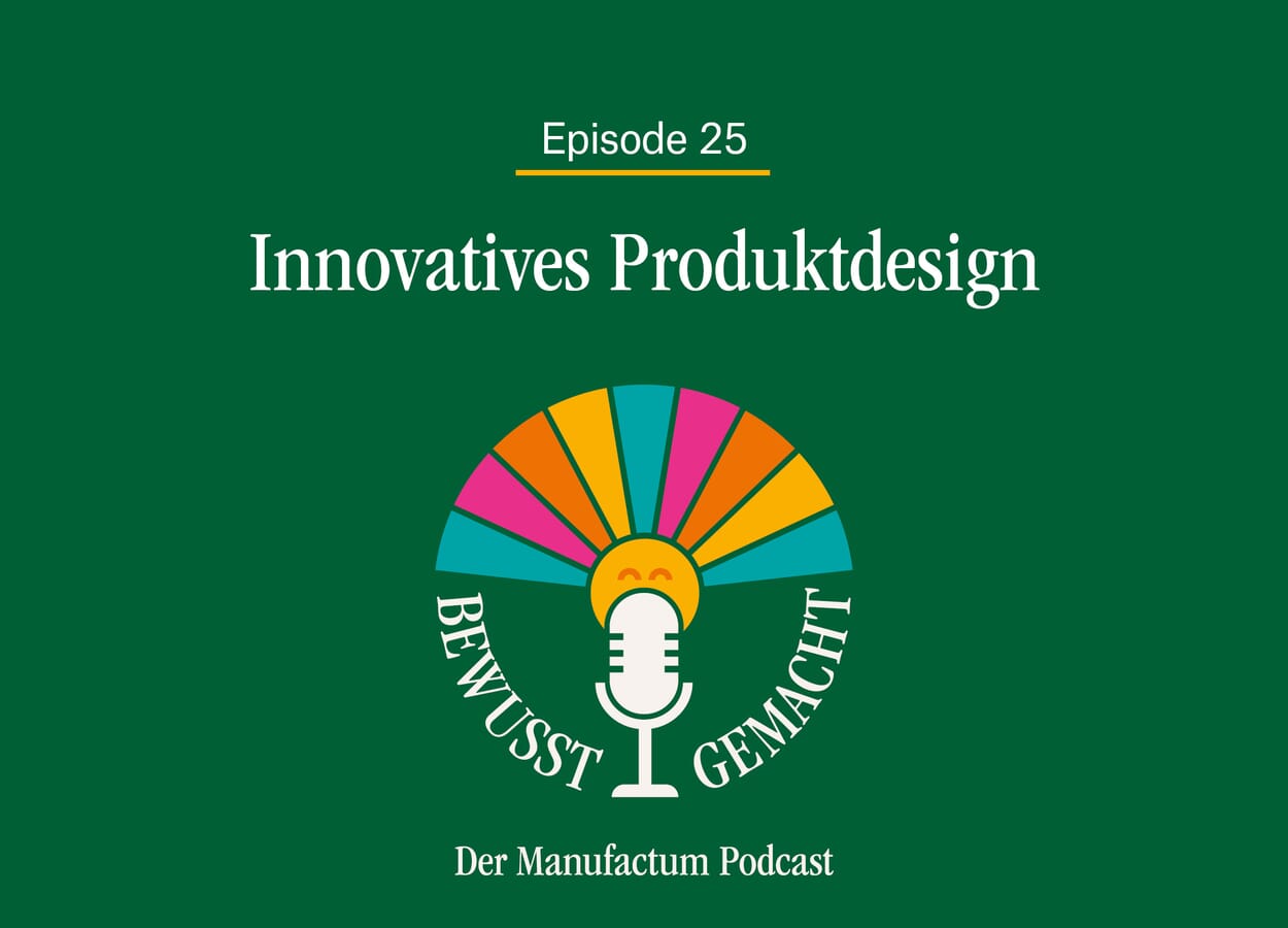 Manufactum Podcasts: Innovatives Produktdesign