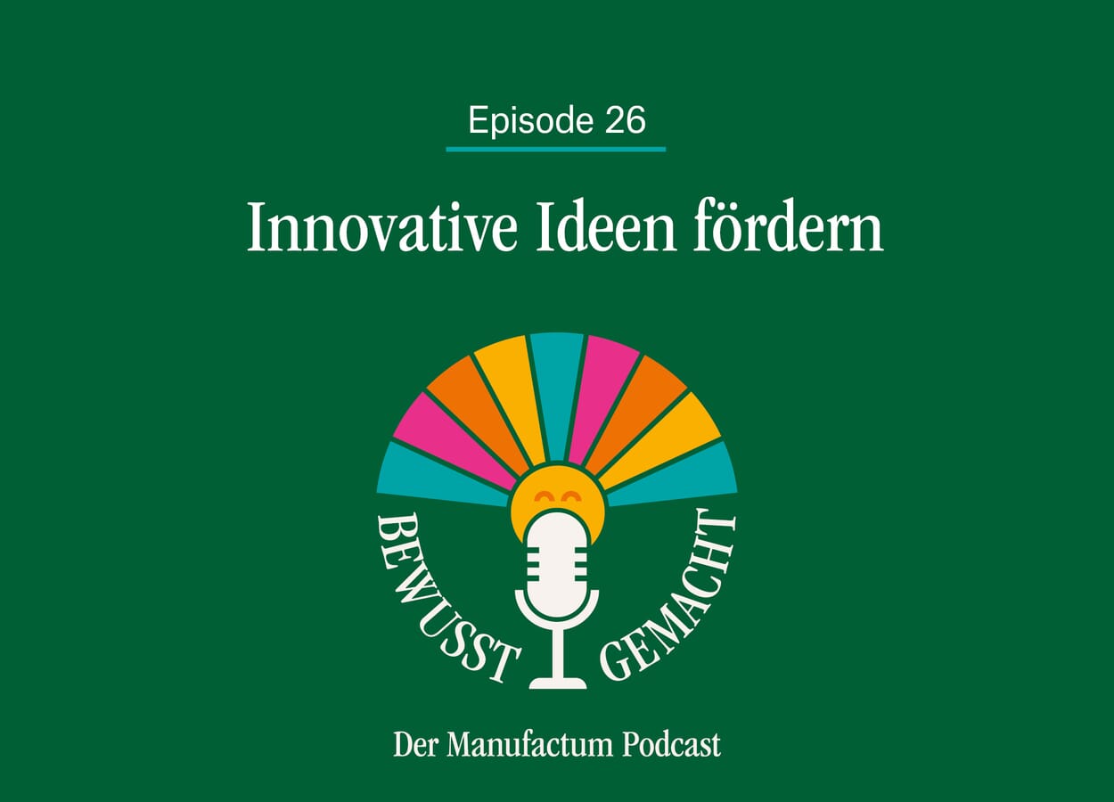 Manufactum Podcasts: Innovative Ideen fördern