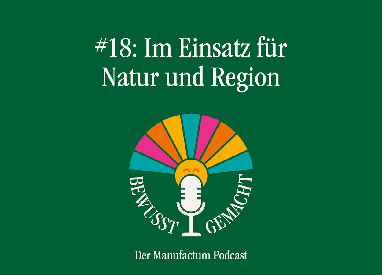 Manufactum Podcasts: Im Einsatz für Natur und Region