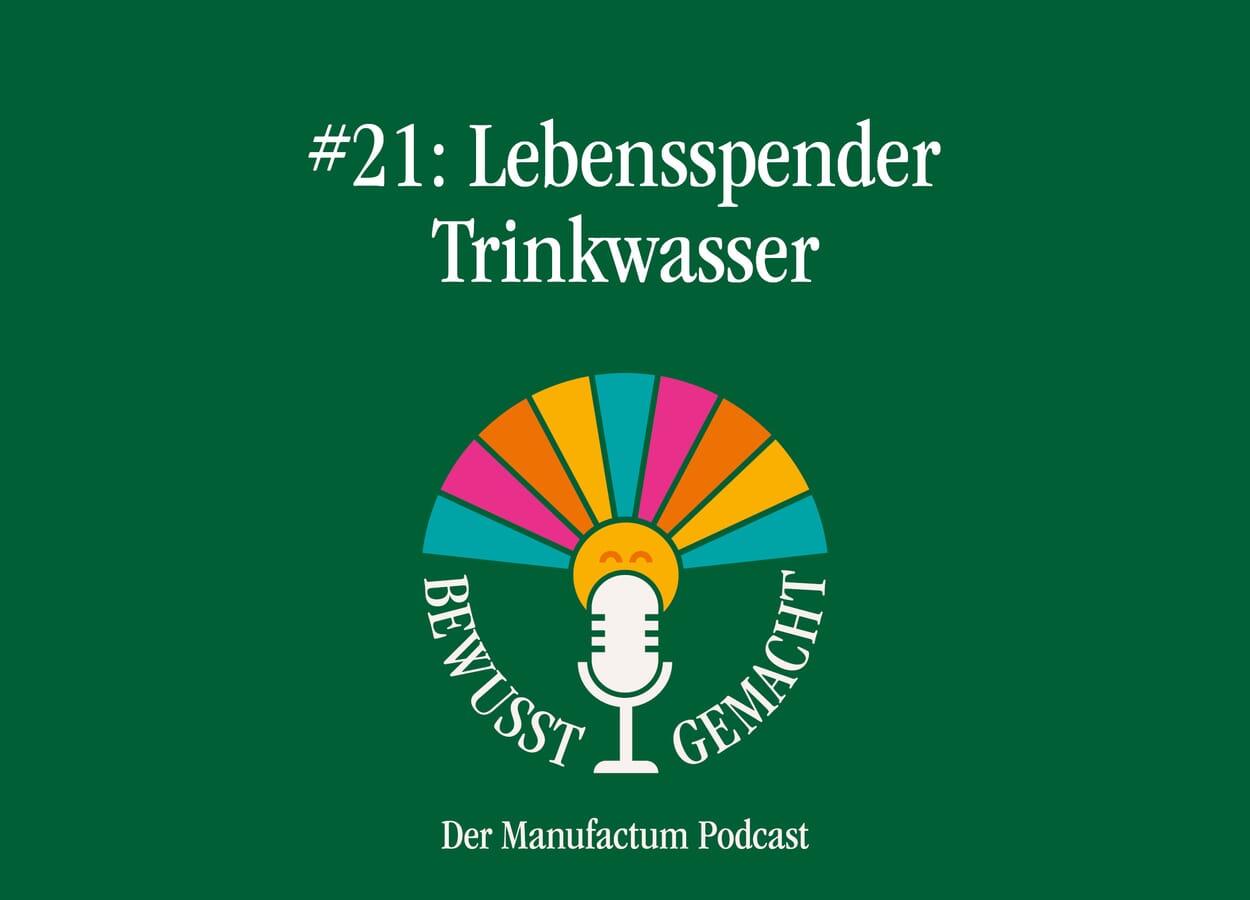 Manufactum Podcasts: Lebensspender Trinkwasser