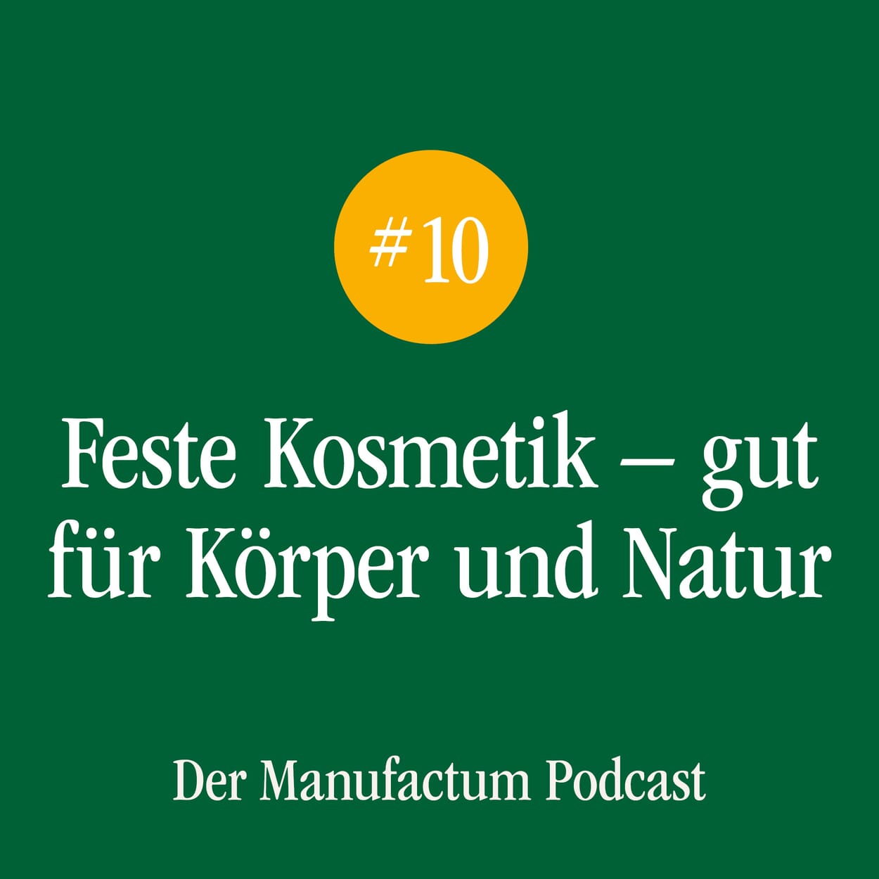 Manufactum Podcast Folge 10: Feste Kosmetik - gut für Körper und Natur