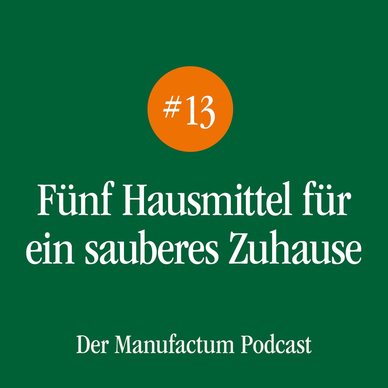 Manufactum Podcast Folge 13: Fünf Hausmittel für ein sauberes Zuhause