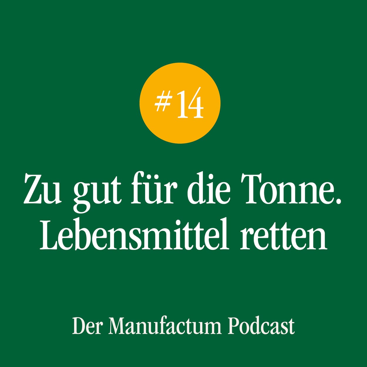 Manufactum Podcast Folge 14: Zu gut für die Tonne. Lebensmittel retten
