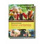 Naturwerkstatt Samen und Gemüse
