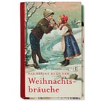 Das kleine Buch der Weihnachtsbräuche