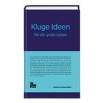Kluge Ideen für ein gutes Leben