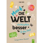 Mach die Welt ein bisschen besser jeden Tag