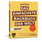 Das einfachste Backbuch der Welt: Brot