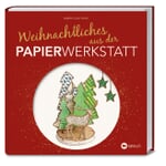 Weihnachtliches aus der Papierwerkstatt